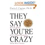 They Say You're Crazy: How The World's Most Powerful Psychiatrists Decide Who's Normal