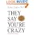 They Say You're Crazy: How The World's Most Powerful Psychiatrists Decide Who's Normal