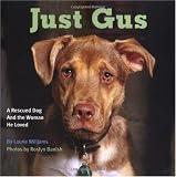 Just Gus: A Rescued Dog and the Woman He Loved
