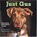 Just Gus: A Rescued Dog and the Woman He Loved by Laurie Williams