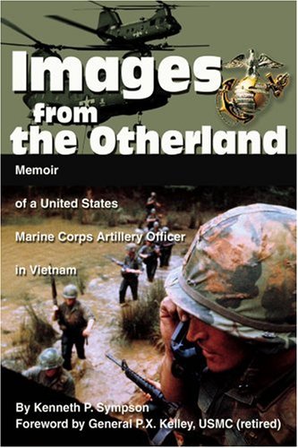 Images from the Otherland: Memoir of a United States Marine Corps Artillery Officer in Vietnam