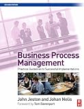 Business Process Management, Second Edition: Practical Guidelines to Successful Implementations