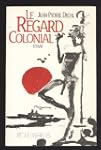 Le regard colonial, ou, "Il y a peu d...