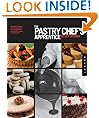 The Pastry Chef's Apprentice: An Insider's Guide to Creating and Baking Sweet Confections and Pastries, Taught by the Masters