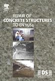 Repair of Concrete Structures to EN 1504 - 0750662220