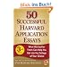 50 Successful Harvard Application Essays: What Worked for Them Can Help You Get Into the College of Your Choice (Harvard Crimson)