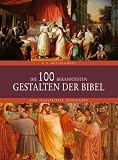 Die 100 bekanntesten Gestalten der Bibel und ihre Familien: Eine illustrierte Geschichte - Robin P. Nettelhorst