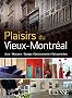 Plaisirs du Vieux-Montr�al : Arts, Histoire, Design, Gastronomie, D�couvertes