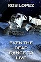 Even The Dead Dance To Live