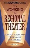 Back Stage Guide to Working in Regional Theater: Jobs for Actors and Other Theater Professionals