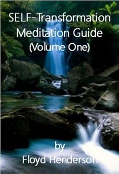 self-transformation meditation guide. volume one - floyd henderson