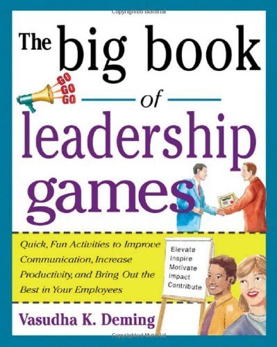 The Big Book of Leadership Games: Quick, Fun Activities to Improve Communication, Increase Productivity, and Bring Out the Best in Employees Paperback July 15, 2004