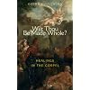 Wilt Thou Be Made Whole?: Healings in the Gospels