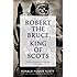 Robert The Bruce: King Of Scots