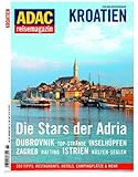ADAC Reisemagazin Kroatien: Die Stars der Adria. Dubrovnik. Top-Str�nde. Inselh�pfen. Zagreb. Rafting. Istrien. K�sten-Segler. 350 Tipps: Restaurants, Hotels, Campingpl�tze & mehr