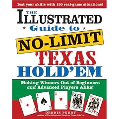 The Illustrated Guide to No-Limit Texas Hold'em: Making Winners Out of Beginners And Advanced Players Alike!