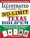 The Illustrated Guide to No-Limit Texas Hold'em: Making Winners Out of Beginners and Advanced Players Alike!