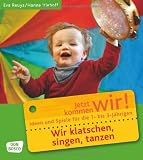 Produkt-Bild: Wir klatschen, singen, tanzen: Ideen und Spiele f&uuml;r die 1- bis 3-J&auml;hrigen. Jetzt kommen wir!