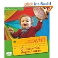 Wir klatschen, singen, tanzen: Ideen und Spiele f�r die 1- bis 3-J�hrigen. Jetzt kommen wir!
