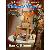 In Search of the Legendary Phineas Ray
