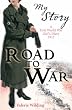 Road to War - a First World War Girl's Diary 1916 - 1917 (My Story)