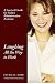 Laughing All the Way to Work: A Survival Guide for Today's Administrative Assistant
