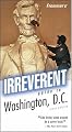 Frommer's Irreverent Guide to Washington, D.C. (Irreverent Guides)