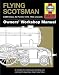 Flying Scotsman Manual: An Insight into Maintaining, Operating and Restoring the Legendary Steam Locomotive (Owners Workshop Manual)