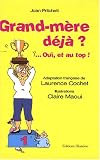 Grand-M�re d�j� ? : ... Oui, et au top !
