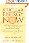 Nuclear Energy Now: Why the Time Has Come for the World's Most Misunderstood Energy Source