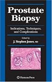 Prostate Biopsy: Indications, Techniques, and Complications (Current Clinical Urology)