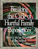 Breaking the Cycle of Hurtful Family Experiences (Life Support Group Series)