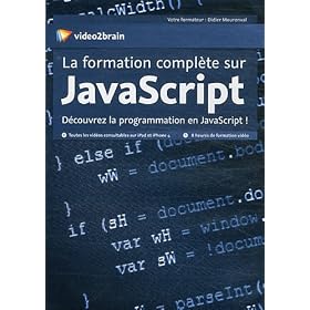 La formation complte sur JavaScript - D�couvre la programmation en JavaScript !  (Didier Mouronval)