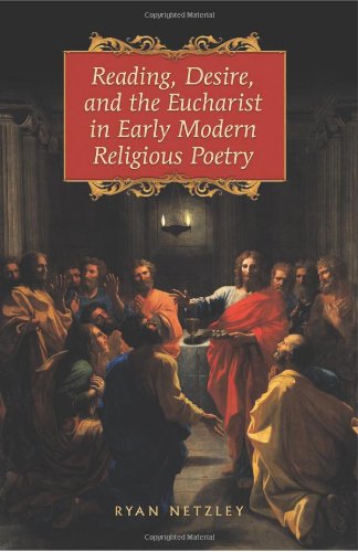 Reading, Desire, and the Eucharist in Early Modern Religious Poetry