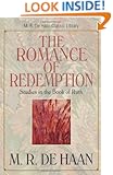 The Romance of Redemption: Studies in the Book of Ruth (M. R. DeHaan Classic Library)