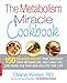 The Metabolism Miracle Cookbook: 150 Delicious Meals that Can Reset Your Metabolism, Melt Away Fat, and Make You Thin and Healthy for Life