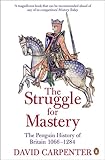 The Struggle for Mastery: The Penguin History of Britain, 1066-1284