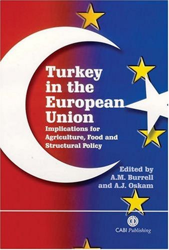 Turkey in the European Union: Implications for Agriculture, Food and Structural Policy (Cabi Publishing)