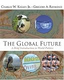 The Global Future: A Brief Introduction to World Politics (with CD-ROM)
