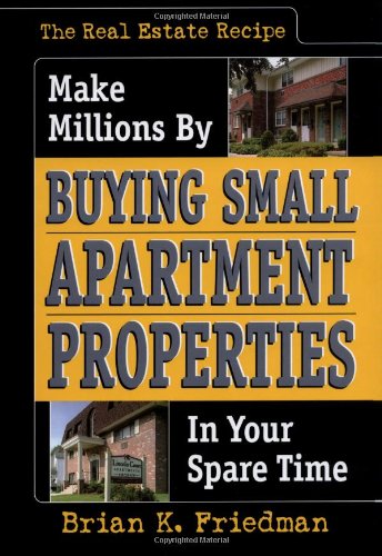 the real estate recipe make millions by buying small apartment properties in your spare time nuts  bolts series