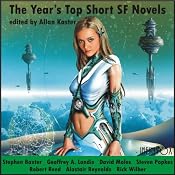 The Year's Top Short SF Novels | [Stephen Baxter, Geoffrey A. Landis, David Moles, Steven Popkes, Robert Reed, Alastair Reynolds, Rick Wilber, Allan Kaster (editor)]