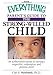 Image of The Everything Parent's Guide To The Strong-Willed Child: An Authoritative Guide to Raising a Respectful, Cooperative, And Positive Child