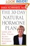 The 30-Day Natural Hormone Plan: Look and Feel Young Again-Without Synthetic HRT