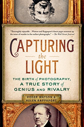 By Roger Watson Capturing the Light: The Birth of Photography, a True Story of Genius and Rivalry [Paperback]