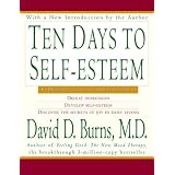 Ten Days To Self-Esteemby David D Burns