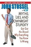 Myths, Lies and Downright Stupidity: Get Out the Shovel - Why Everything You Know is Wrong