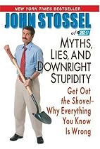 Myths, Lies and Downright Stupidity: Get Out the Shovel - Why Everything You Know is Wrong