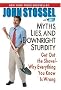 Myths, Lies and Downright Stupidity: Get Out the Shovel - Why Everything You Know is Wrong