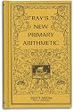 Ray's new primary arithmetic: For young learners (Ray's arithmetic series) (Ray's arithmetic series)