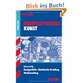 Kunstgeschichte � K�nstlerische Gestaltung � Werkbetrachtung f�r G8-Abitur. Kompakt-Wissen Kunst